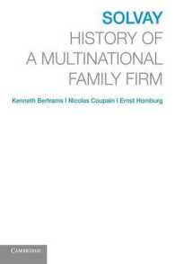 多国籍化学企業ソルベイ社の150年史<br>Solvay : History of a Multinational Family Firm