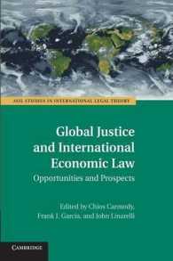 グローバル正義と国際経済法<br>Global Justice and International Economic Law : Opportunities and Prospects (Asil Studies in International Legal Theory)