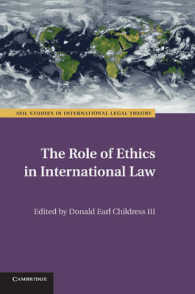 国際法における倫理の役割<br>The Role of Ethics in International Law (Asil Studies in International Legal Theory)