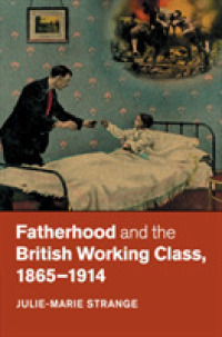 父性とイギリスの労働階級1865-1914年<br>Fatherhood and the British Working Class, 1865-1914