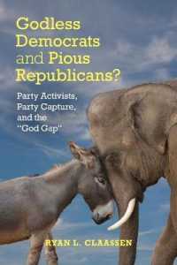 Godless Democrats and Pious Republicans? : Party Activists, Party Capture, and the 'God Gap' (Cambridge Studies in Social Theory, Religion and Politics)