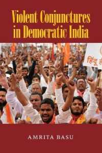 Violent Conjunctures in Democratic India (Cambridge Studies in Contentious Politics)