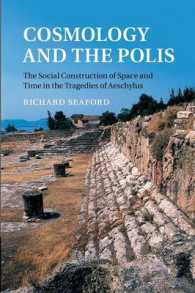 Cosmology and the Polis : The Social Construction of Space and Time in the Tragedies of Aeschylus