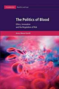血液の政治学：倫理、技術革新とリスクの規制<br>The Politics of Blood : Ethics, Innovation and the Regulation of Risk (Cambridge Bioethics and Law)