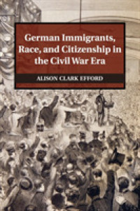 German Immigrants, Race, and Citizenship in the Civil War Era (Publications of the German Historical Institute)