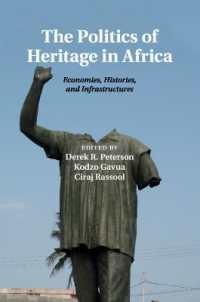 アフリカのヘリテージの政治学<br>The Politics of Heritage in Africa : Economies, Histories, and Infrastructures (The International African Library)