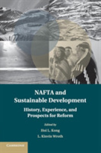 NAFTAと持続可能な開発：歴史、経験と改革の展望<br>NAFTA and Sustainable Development : History, Experience, and Prospects for Reform (Treaty Implementation for Sustainable Development)