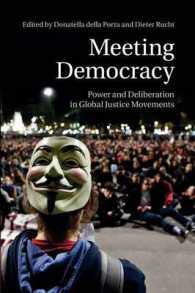 Meeting Democracy : Power and Deliberation in Global Justice Movements