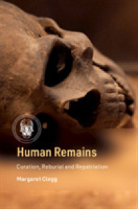 人体の自然人類学：博物館のためのガイド<br>Human Remains : Curation, Reburial and Repatriation (Cambridge Texts in Human Bioarchaeology and Osteoarchaeology)