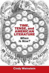時間、時制とアメリカ文学<br>Time, Tense, and American Literature : When Is Now? (Cambridge Studies in American Literature and Culture)