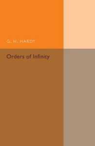 Orders of Infinity : The 'Infinitarcalcul' of Paul Du Bois-Reymond (Cambridge Tracts in Mathematics)