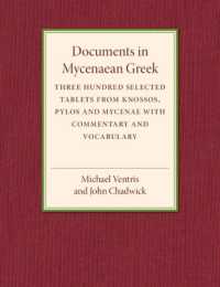 Documents in Mycenaean Greek : Three Hundred Selected Tablets from Knossos, Pylos and Mycenae with Commentary and Vocabulary