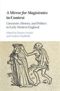 『役人の鏡』研究のためのコンテクスト<br>A Mirror for Magistrates in Context : Literature, History and Politics in Early Modern England