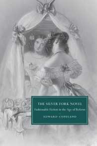 シルバーフォーク小説<br>The Silver Fork Novel : Fashionable Fiction in the Age of Reform (Cambridge Studies in Nineteenth-century Literature and Culture)