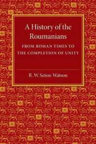 A History of the Roumanians : From Roman Times to the Completion of Unity