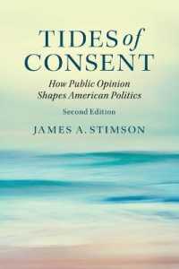 アメリカ政治における世論（第２版）<br>Tides of Consent : How Public Opinion Shapes American Politics （2ND）