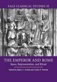 皇帝とローマ：空間／表象／儀礼<br>The Emperor and Rome : Space, Representation, and Ritual (Yale Classical Studies)