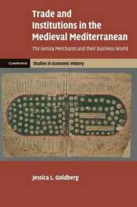Trade and Institutions in the Medieval Mediterranean : The Geniza Merchants and their Business World (Cambridge Studies in Economic History - Second Series)