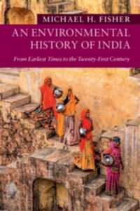 インド環境史<br>An Environmental History of India : From Earliest Times to the Twenty-First Century (New Approaches to Asian History)