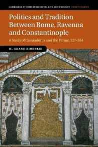 Politics and Tradition between Rome, Ravenna and Constantinople : A Study of Cassiodorus and the Variae, 527-554 (Cambridge Studies in Medieval Life and Thought: Fourth Series)