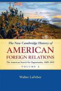 新ケンブリッジ版　アメリカ外交史（全４巻）第２巻：1865-1913年<br>The New Cambridge History of American Foreign Relations: Volume 2, the American Search for Opportunity, 1865-1913 (The New Cambridge History of American Foreign Relations)
