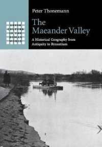 The Maeander Valley : A Historical Geography from Antiquity to Byzantium (Greek Culture in the Roman World)