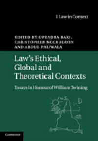法の倫理的・国際的・理論的背景（記念論文集）<br>Law's Ethical, Global and Theoretical Contexts : Essays in Honour of William Twining (Law in Context)