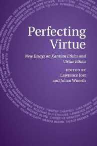 Perfecting Virtue : New Essays on Kantian Ethics and Virtue Ethics