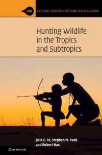 熱帯・亜熱帯における野生動物の捕獲<br>Hunting Wildlife in the Tropics and Subtropics (Ecology, Biodiversity and Conservation)