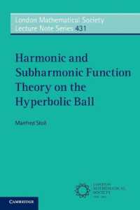 Harmonic and Subharmonic Function Theory on the Hyperbolic Ball (London Mathematical Society Lecture Note Series)