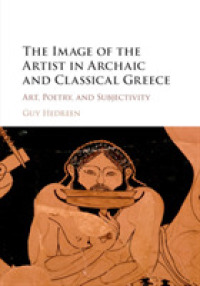アルカイック期・古典期ギリシアにおける芸術家のイメージ<br>The Image of the Artist in Archaic and Classical Greece : Art, Poetry, and Subjectivity