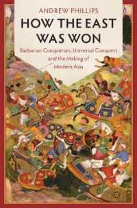 東洋はいかにして西洋に打ち負かされたか：近代アジアの形成<br>How the East Was Won : Barbarian Conquerors, Universal Conquest and the Making of Modern Asia (LSE International Studies)