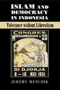 インドネシアにみるイスラームと民主主義<br>Islam and Democracy in Indonesia : Tolerance without Liberalism (Cambridge Studies in Social Theory, Religion and Politics)