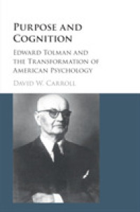 エドワード・トールマンとアメリカ心理学の変容<br>Purpose and Cognition : Edward Tolman and the Transformation of American Psychology