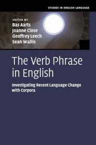 英語の動詞句：コーパスによる最近の言語変化の研究<br>The Verb Phrase in English : Investigating Recent Language Change with Corpora (Studies in English Language)