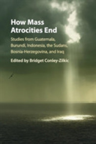 大量虐殺の終焉プロセス：世界各地の事例<br>How Mass Atrocities End : Studies from Guatemala, Burundi, Indonesia, the Sudans, Bosnia-Herzegovina, and Iraq