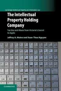 知財管理子会社の税務対策<br>The Intellectual Property Holding Company : Tax Use and Abuse from Victoria's Secret to Apple (Cambridge Intellectual Property and Information Law)