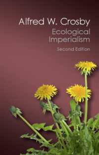 Ａ．クロスビー『ヨーロッパ帝国主義の謎－エコロジーから見た10～20世紀』（新版）<br>Ecological Imperialism : The Biological Expansion of Europe, 900-1900 (Canto Classics) （2ND）