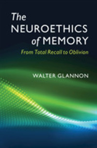 記憶の神経倫理学<br>The Neuroethics of Memory : From Total Recall to Oblivion