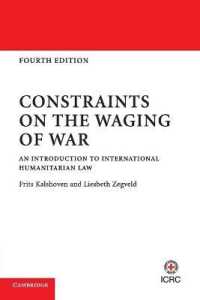 戦争への制約：国際人道法入門（第４版）<br>Constraints on the Waging of War : An Introduction to International Humanitarian Law （4TH）