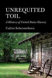 アメリカ奴隷制小史<br>Unrequited Toil : A History of United States Slavery (Cambridge Essential Histories)