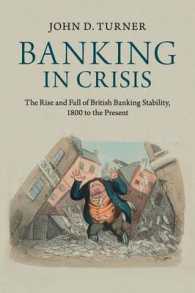 イギリスの銀行危機の歴史<br>Banking in Crisis : The Rise and Fall of British Banking Stability, 1800 to the Present (Cambridge Studies in Economic History - Second Series)