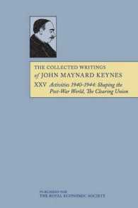 The Collected Writings of John Maynard Keynes : Activities 1940-1944: Shaping the Post-War World: The Clearing Union. 〈Vol. 25〉