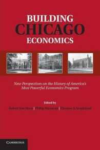 シカゴ学派経済学の誕生史<br>Building Chicago Economics : New Perspectives on the History of America's Most Powerful Economics Program (Historical Perspectives on Modern Economics)