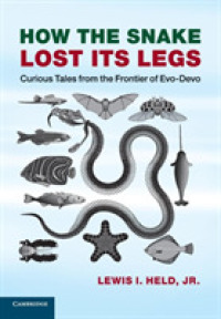 How the Snake Lost its Legs : Curious Tales from the Frontier of Evo-Devo
