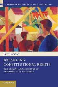 憲法上の権利のバランス化：戦後の法学説にみる起源と意味<br>Balancing Constitutional Rights : The Origins and Meanings of Postwar Legal Discourse (Cambridge Studies in Constitutional Law)