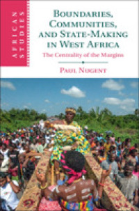 Boundaries, Communities and State-Making in West Africa : The Centrality of the Margins (African Studies)