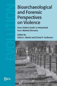 Bioarchaeological and Forensic Perspectives on Violence : How Violent Death Is Interpreted from Skeletal Remains (Cambridge Studies in Biological and Evolutionary Anthropology)