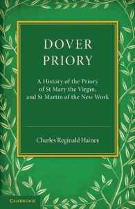 Dover Priory : A History of the Priory of St Mary the Virgin, and St Martin of the New Work