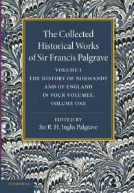 The Collected Historical Works of Sir Francis Palgrave, K.H.: Volume 1 : The History of Normandy and of England, Volume 1 (The Collected Historical Works of Sir Francis Palgrave)